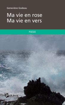 Ma vie en rose - Ma vie en vers (French Edition)