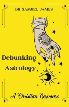 Paperback Debunking Astrology: A Christian Response Book
