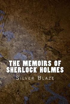 Silver Blaze - Book #49 of the Sherlock Holmes Chronicles