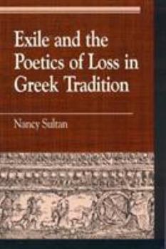 Paperback Exile and the Poetics of Loss in Greek Tradition Book