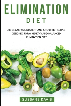 Paperback Elimination Diet: 40+ Breakfast, dessert and smoothie recipes designed for a healthy and balanced Elimination diet Book