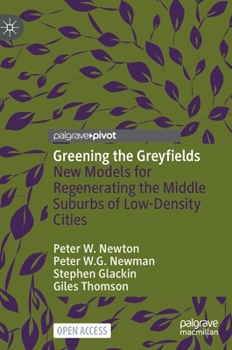 Hardcover Greening the Greyfields: New Models for Regenerating the Middle Suburbs of Low-Density Cities Book