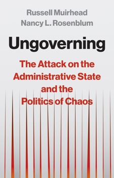 Paperback Ungoverning: The Attack on the Administrative State and the Politics of Chaos Book