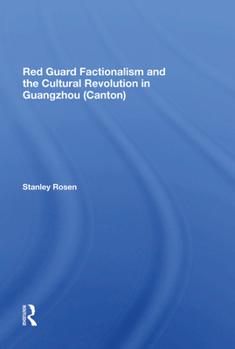 Hardcover Red Guard Factionalism and the Cultural Revolution in Guangzhou (Canton) Book