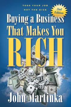 Paperback Buying A Business That Makes You Rich: Toss Your Job Not The Dice Book