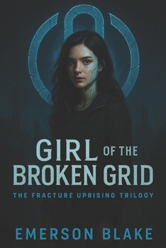 Paperback Girl of the Broken Grid: The Fracture Uprising Trilogy Book