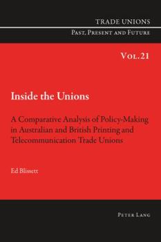 Inside the Unions: A Comparative Analysis of Policy-Making in Australian and British Printing and Telecommunication Trade Unions