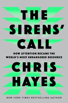 Hardcover The Sirens' Call: How Attention Became the World's Most Endangered Resource Book