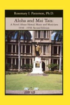 Paperback Aloha and Mai Tais: A Novel About Hawaii Music and Musicians 1930 - 1950. Second Edition Book