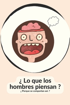 Paperback ¿ Lo que los hombres piensan ?: ¿ Porque se comportan así. ? [Spanish] Book