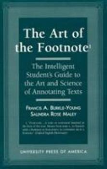 Hardcover The Art of the Footnote: The Intelligent Student's Guide to the Art and Science of Annotating Texts Book