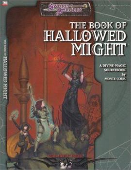 The Book Of Hallowed Might: A Divine Magic Sourcebook (Sword Sorcery)