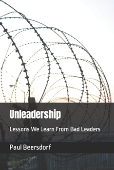 Paperback Unleadership: Lessons We Learn From Bad Leaders Book