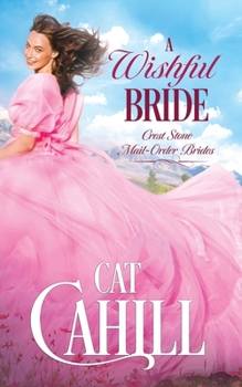 A Wishful Bride: A Sweet Historical Western Romance (Crest Stone Mail-Order Brides)