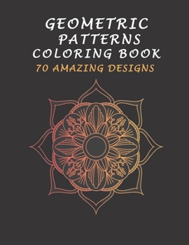 Paperback Geometric Patterns Coloring Book 70 Amazing Designs: Adults Coloring Book, with Fun, Stress Relieving, And Relaxing Patterns Book