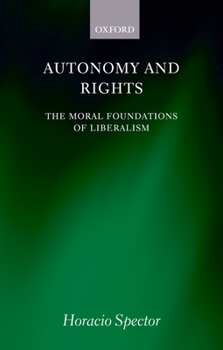 Paperback Autonomy and Rights: The Moral Foundations of Liberalism Book