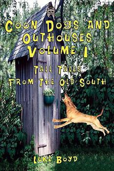 Paperback Coon Dogs and Outhouses Volume 1 Tall Tales from the Old South Book