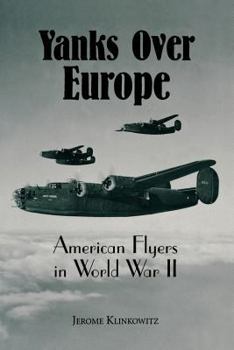 Paperback Yanks Over Europe: American Flyers in World War II Book