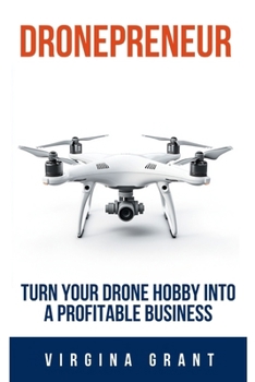 Paperback Dronepreneur: Turn Your Drone Hobby into a Profitable Business Book