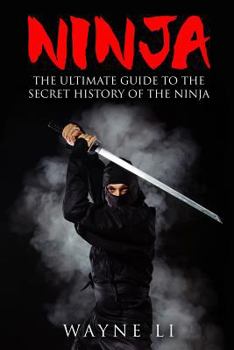 Paperback Ninja: The Ultimate Guide To The Secret History Of The Ninja Book