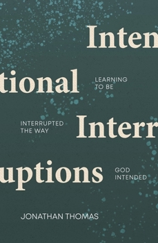 Paperback Intentional Interruptions: Learning to Be Interrupted the Way God Intended Book