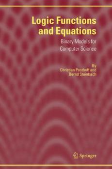 Logic Functions and Equations: Binary Models for Computer Science