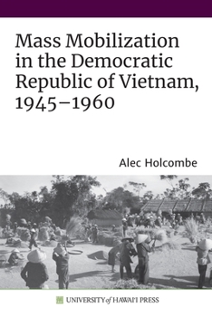 Hardcover Mass Mobilization in the Democratic Republic of Vietnam, 1945-1960 Book