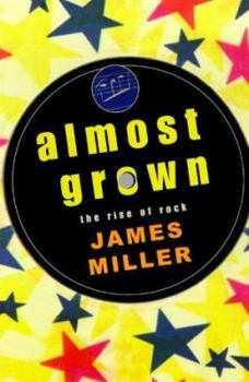 Paperback Almost Grown: The Rise of Rock Book