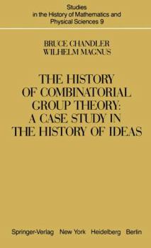 Paperback The History of Combinatorial Group Theory: A Case Study in the History of Ideas Book