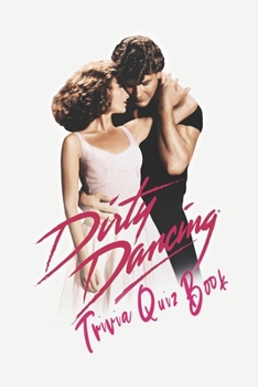 Paperback Dirty Dancing: Trivia Quiz Book