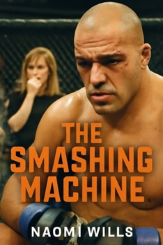Paperback The Smashing Machine: A Raw Dive into the World of MMA, Personal Struggles, and the Fight for Redemption Book