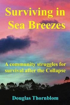 Paperback Surviving In Sea Breezes: A community struggles for survival after the Collapse Book