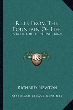 Paperback Rills From The Fountain Of Life: A Book For The Young (1860) Book
