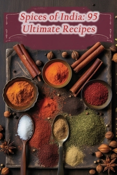 Paperback Spices of India: 95 Ultimate Recipes Book