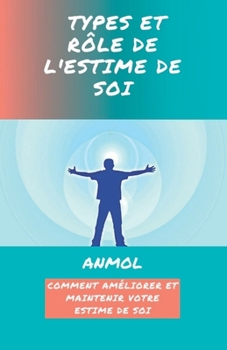 Paperback Types Et Rôle de l'Estime de Soi: Comment Améliorer Et Maintenir Votre Estime de Soi [French] Book
