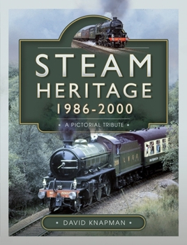 Hardcover Steam Heritage, 1986-2000: A Pictorial Journey Book