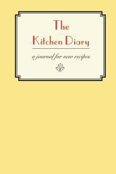 Paperback The Kitchen Diary: A Journal For New Recipes Book