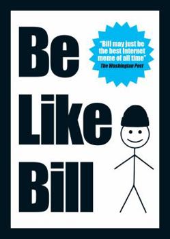 Paperback Be Like Bill: The Internet's Smartest Sensation Book