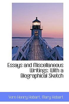 Essays and Miscellaneous Writings: With a Biographical Sketch