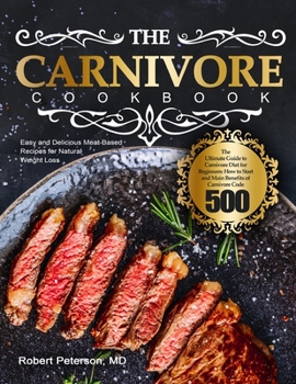 Paperback The Carnivore Cookbook: The Ultimate Guide to Carnivore Diet for Beginners: How to Start and Main Benefits of Carnivore Code - Easy and Delici Book