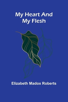 Paperback My Heart And My Flesh Book