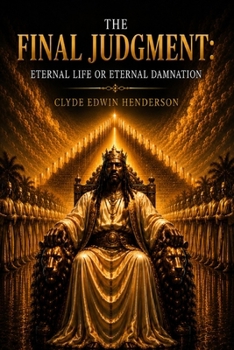 The Final Judgment: Eternal Life or Eternal Damnation