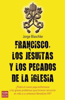 Paperback Francisco, Los Jesuitas Y Los Pecados de la Iglesia [Spanish] Book