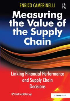 Paperback Measuring the Value of the Supply Chain: Linking Financial Performance and Supply Chain Decisions Book