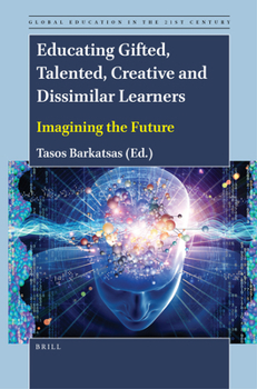 Paperback Educating Gifted, Talented, Creative and Dissimilar Learners: Imagining the Future Book