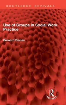 Hardcover Use of Groups in Social Work Practice Book