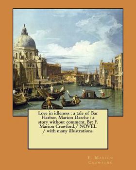 Paperback Love in idleness: a tale of Bar Harbor. Marion Darche: a story without comment. By: F. Marion Crawford./ NOVEL / with many illustrations Book