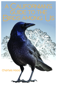 Paperback A Californian's Guide to the Birds Among Us Book