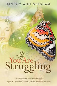 Paperback If You Are Struggling: One Woman's Journey through Bipolar Disorder, Trauma, and a Split Personality Book