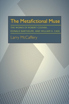 Paperback The Metafictional Muse: The Works of Robert Coover, Donald Barthelme, and William H. Gass Book